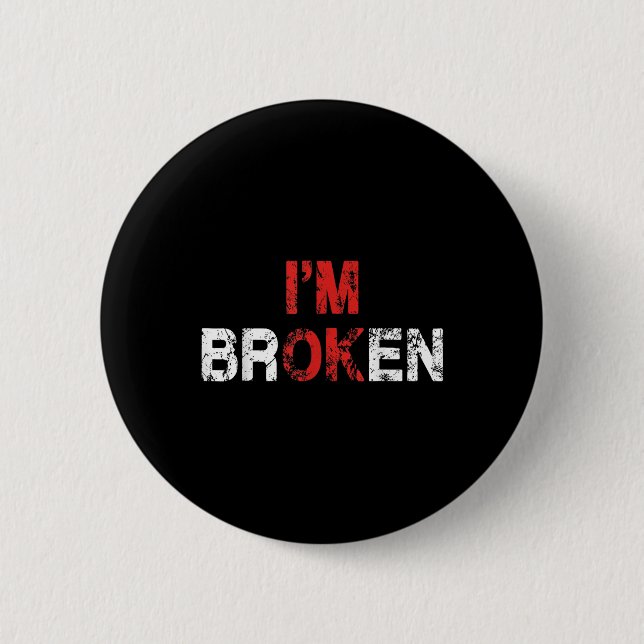 Im Ok Im Broken Invisible Illness Mental Health Aw 6 Cm Round Badge (Front)