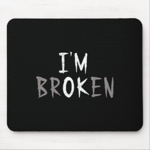 I'm Ok I'm Broken Invisible Illness Mental Health Mouse Mat