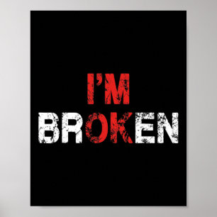 I'm Ok I'm Broken Invisible Illness Mental Health  Poster