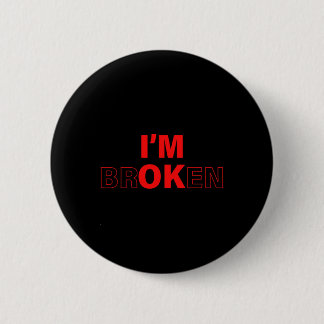 I'm Ok - I'm Broken Invisible Illness Overdose Awa 6 Cm Round Badge