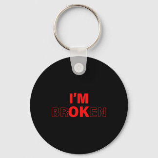I'm Ok - I'm Broken Invisible Illness Overdose Awa Key Ring