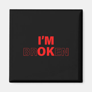 I'm Ok - I'm Broken Invisible Illness Overdose Awa Magnet
