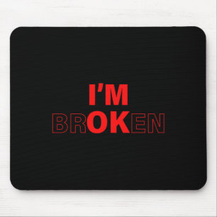 I'm Ok - I'm Broken Invisible Illness Overdose Awa Mouse Mat