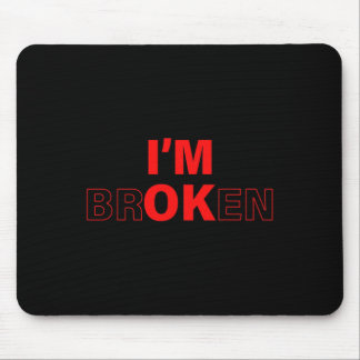I'm Ok - I'm Broken Invisible Illness Overdose Awa Mouse Mat