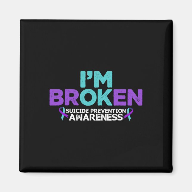 I'm Ok I'm Broken Suicide Prevention Awareness Sem Magnet (Front)