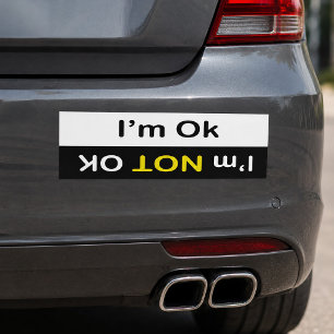 I'm OK/ I'm Not OK Funny Bumper Sticker