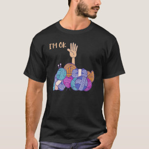 I'm Ok Knitting Cool with Crochet & Hand for Yarn  T-Shirt