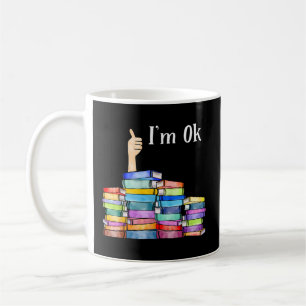 I'M Ok National Book Day Reading Book Love Book Coffee Mug