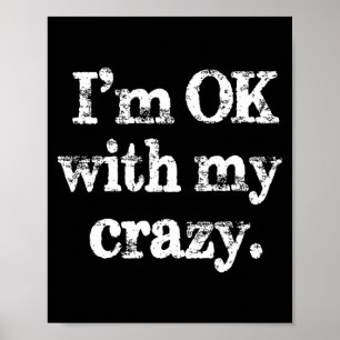I'm Ok With My Crazy, Funny Vintage Jokes Sarcasti Poster