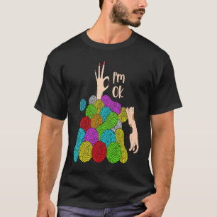 I'm OK Yarn Crochet Knitting  Cat  Crafting T-Shirt