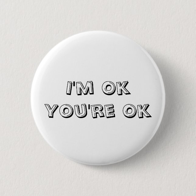 I'm Ok You're Ok 6 Cm Round Badge (Front)