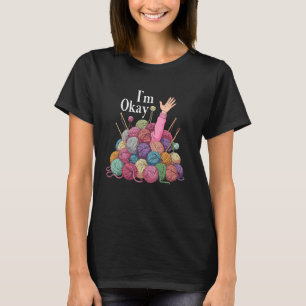 Im okay crochet for women funny knitting I'm okay T-Shirt