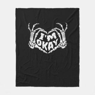 I'm Okay Funny Halloween Costume Skeleton Hands He Fleece Blanket