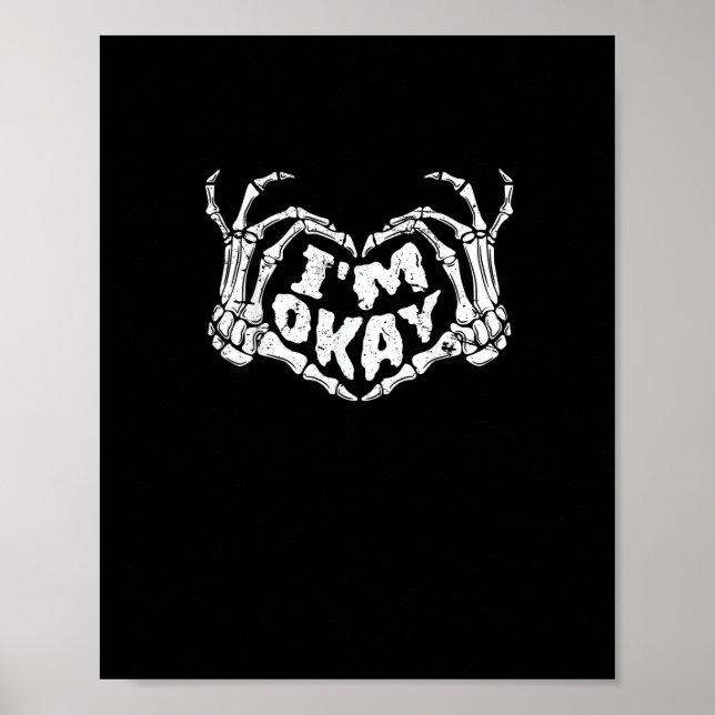 I'm Okay Funny Halloween Costume Skeleton Hands He Poster (Front)