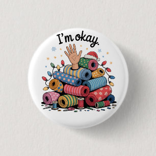I'm Okay Funny Quilting Christmas Lovers 3 Cm Round Badge