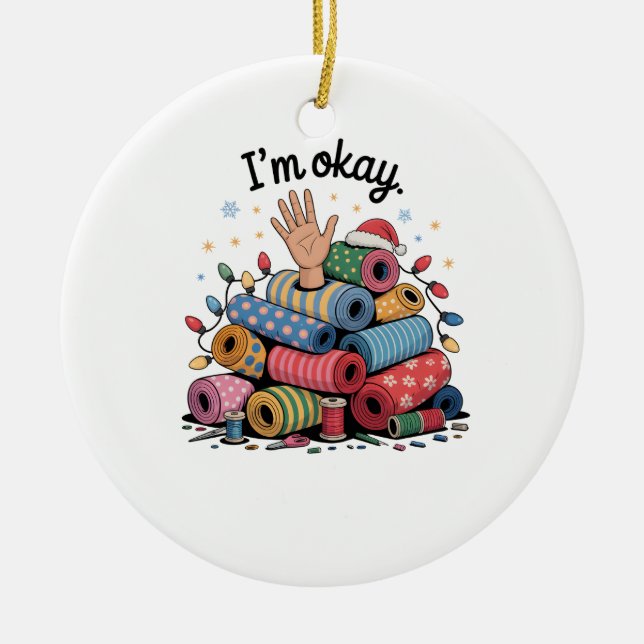 I'm Okay Funny Quilting Christmas Lovers Ceramic Tree Decoration (Front)