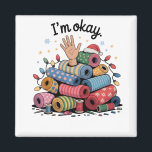 I'm Okay Funny Quilting Christmas Lovers Magnet<br><div class="desc">Im Oky Quilt,  Quilting Humour Christmas,  Quilter Inside Joke,  Festive Sewing Meme,  Crafty Holiday Shirt,  Funny Quilt Block,  OKY Quilt Lover,  Cosy Christmas Craft,  Quilting Community Gift,  Holiday Maker Humour</div>