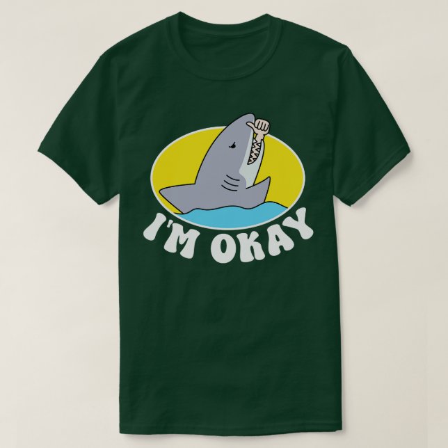 IM OKAY FUNNY SHARK T-Shirt (Design Front)