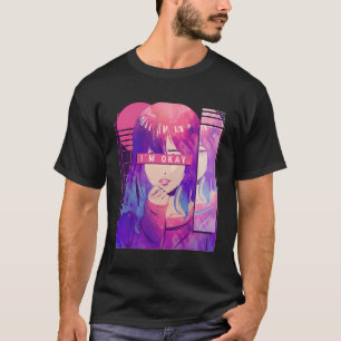 I'M Okay Sad Anime Girl Otaku Japanese Anime Girl T-Shirt