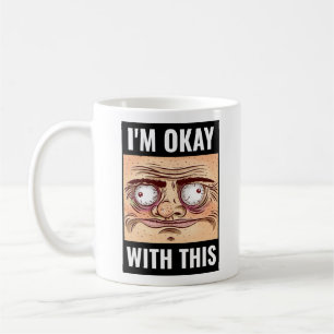I'm Okay With This Meme Mug