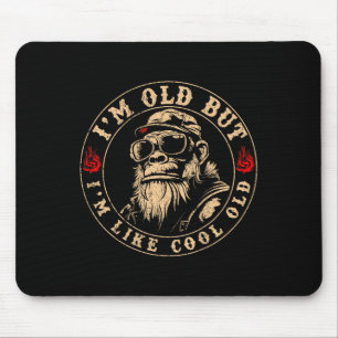 I'm Old But I'm Like Cool Old Funny Monkey (on Bac Mouse Mat
