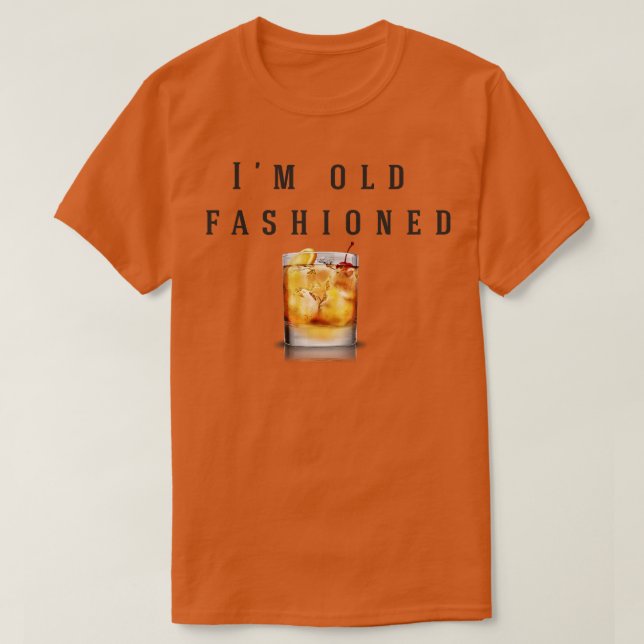 Im old fashioned 1 T-Shirt (Design Front)