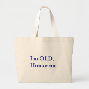I'm OLD. Humour me. Large Tote Bag