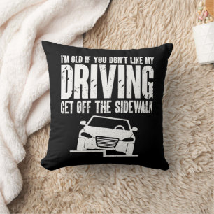 I'm Old If You Don't Like Driving Grandpa Grandma Cushion