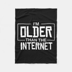 I'm Older Than The Internet Funny Quote - Black, U Fleece Blanket