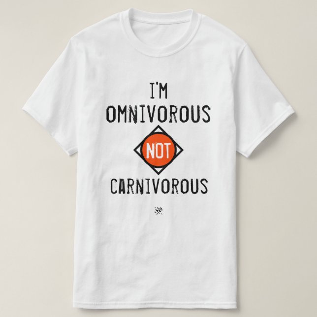 I'm omnivorous not carnivorous T-Shirt (Design Front)