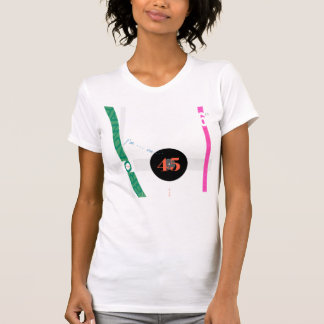 I'm On 45 T-Shirt