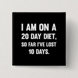 I'm On A 20 Day Diet.. Sarcastic comments 15 Cm Square Badge