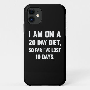 I'm On A 20 Day Diet.. Sarcastic comments iPhone 11 Case