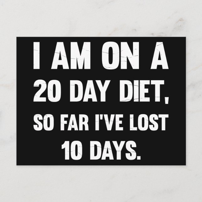 I'm On A 20 Day Diet..| Sarcastic comments Postcard (Front)
