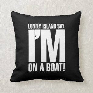 I'm on a Boat Cushion