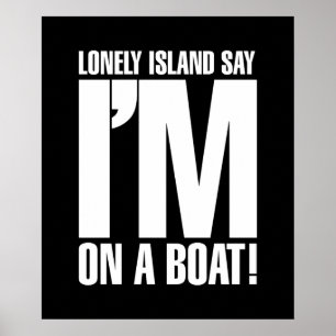 I'm on a Boat Poster