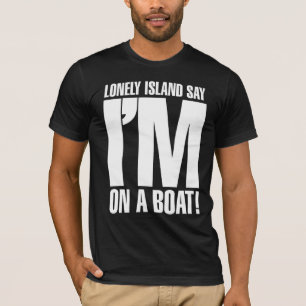 I'm on a Boat T-Shirt