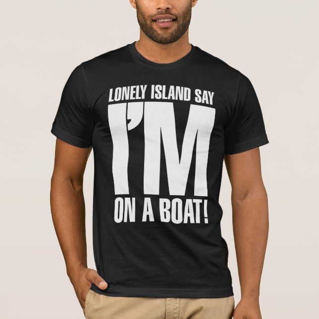 I'm on a Boat T-Shirt (Front)