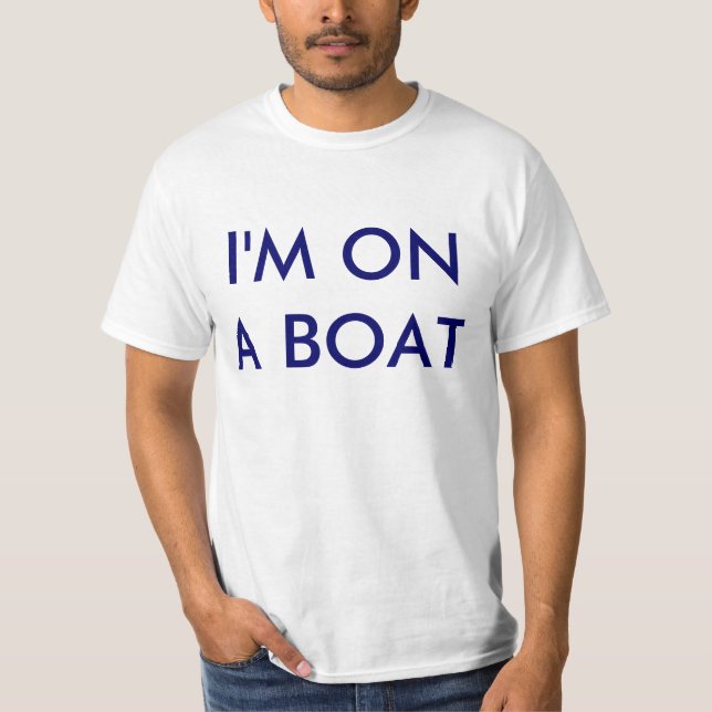 I'm on a Boat T-Shirt (Front)