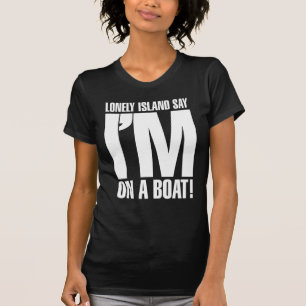 I'm on a Boat T-Shirt