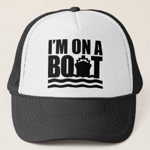 I'm On A Boat Trucker Hat