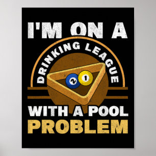 Im On A Drinking League With A Pool Problem Billia Poster