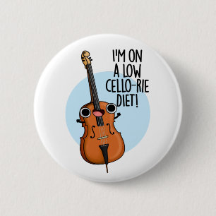 I'm On A Low Cello-rie Diet Funny Cello Pun 6 Cm Round Badge