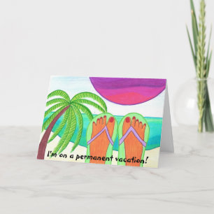 I'm on a permanent vacation... card