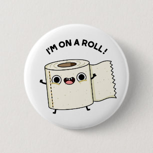 I'm On A Roll Funny Toilet Paper Pun  6 Cm Round Badge