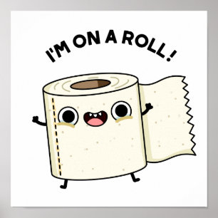 I'm On A Roll Funny Toilet Paper Pun  Poster