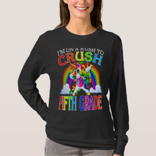 I'm On A Rush To Crush Fifth Grade Unicorn Back To T-Shirt