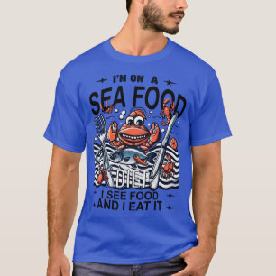 I'm on a seafood diet. I see food and I eat it T-Shirt
