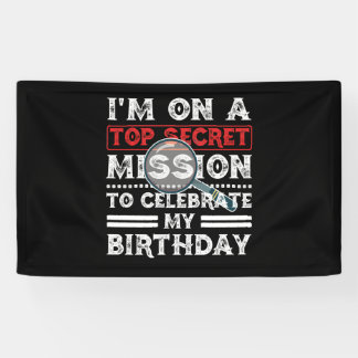 I'm On A Top Secret Mission To Celebrate Birthday Banner