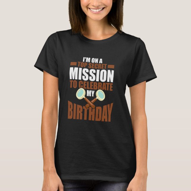 I'm On A Top Secret Mission To Celebrate My Birthd (Front)